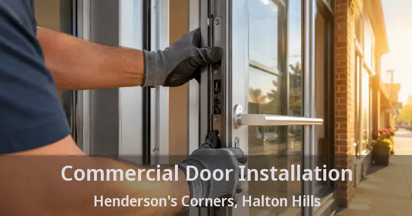 Commercial Door Installation Henderson's Corners, Halton Hills - ON