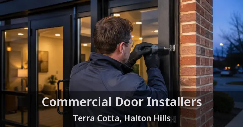 Commercial Door Installers Terra Cotta, Halton Hills - ON