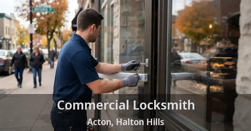 Commercial Locksmith Acton, Halton Hills - ON