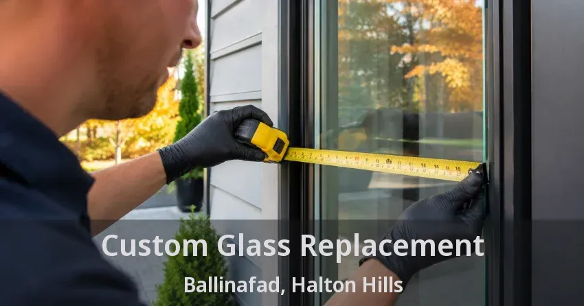 Custom Glass Replacement Ballinafad, Halton Hills - ON