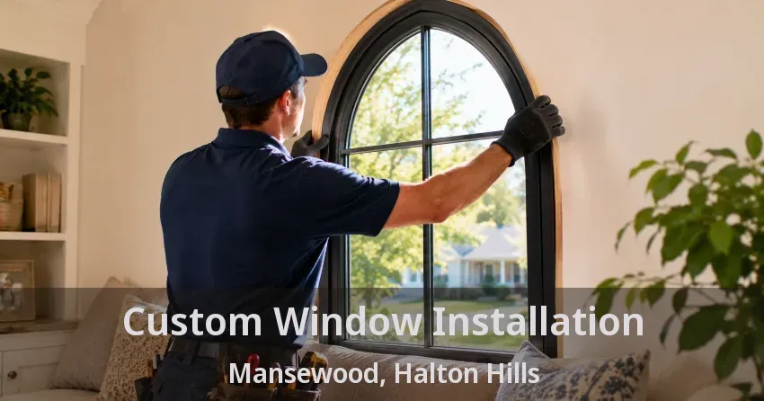 Custom Window Installation Mansewood, Halton Hills - ON
