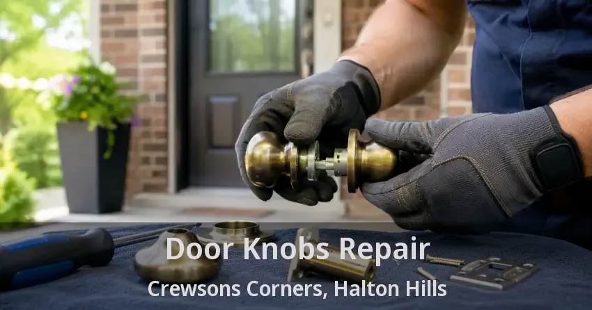 Door Knobs Repair Crewsons Corners, Halton Hills - ON