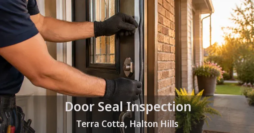 Door Seal Inspection Terra Cotta, Halton Hills - ON