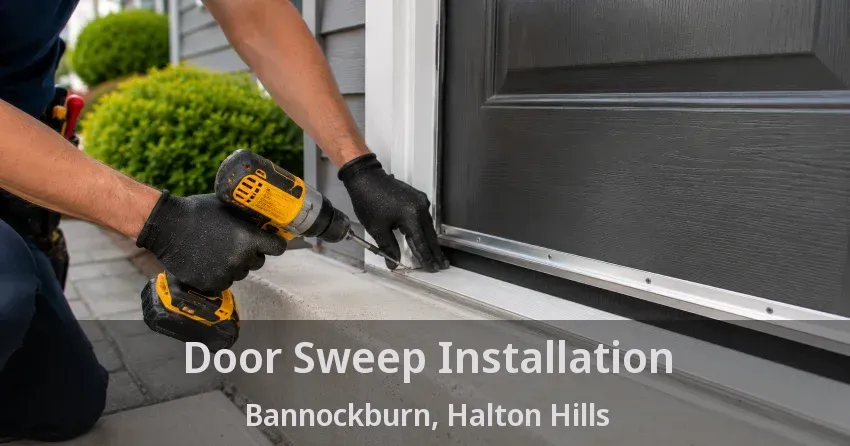 Door Sweep Installation Bannockburn, Halton Hills - ON