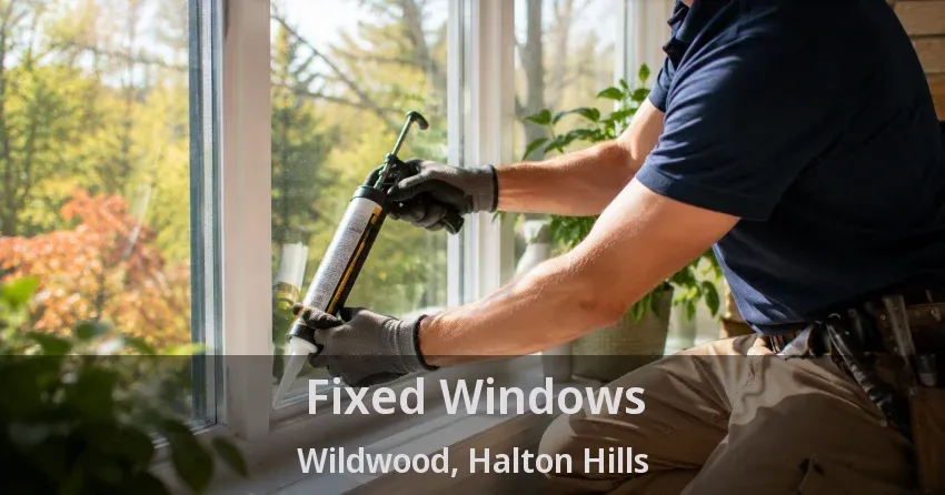 Fixed Windows Wildwood, Halton Hills - ON