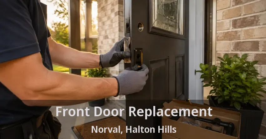 Front Door Replacement Norval, Halton Hills - ON