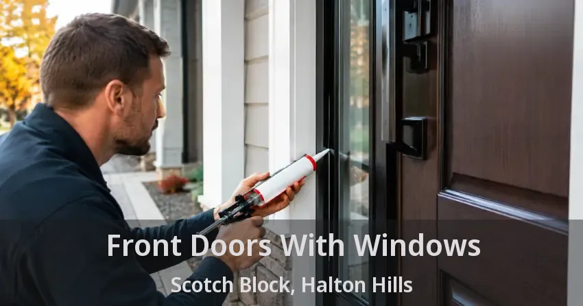 Front Doors With Windows Scotch Block, Halton Hills - ON