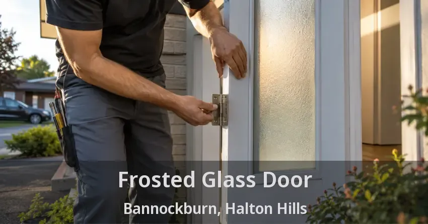 Frosted Glass Door Bannockburn, Halton Hills - ON