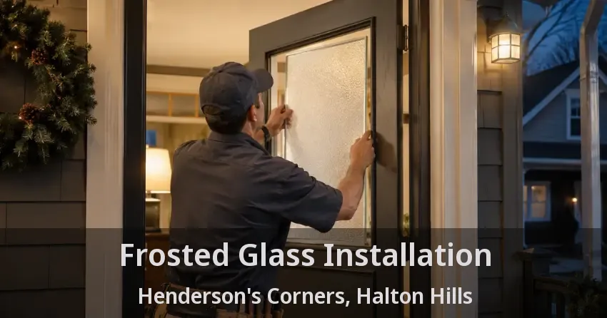 Frosted Glass Installation Henderson's Corners, Halton Hills - ON