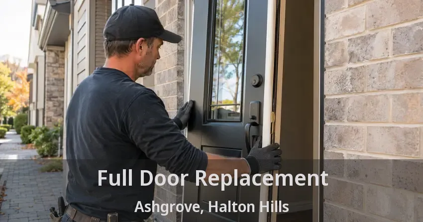 Full Door Replacement Ashgrove, Halton Hills - ON