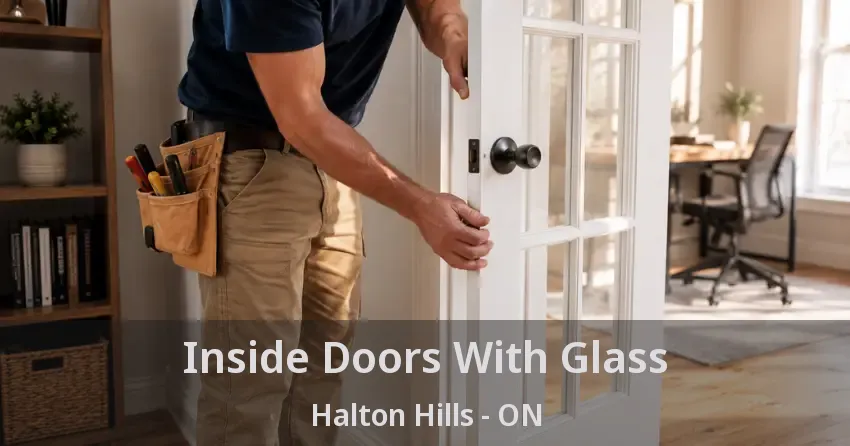 Inside Doors With Glass Halton Hills - ON
