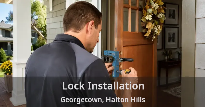 Lock Installation Georgetown, Halton Hills - ON