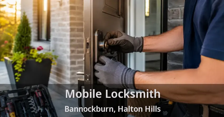 Mobile Locksmith Bannockburn, Halton Hills - ON