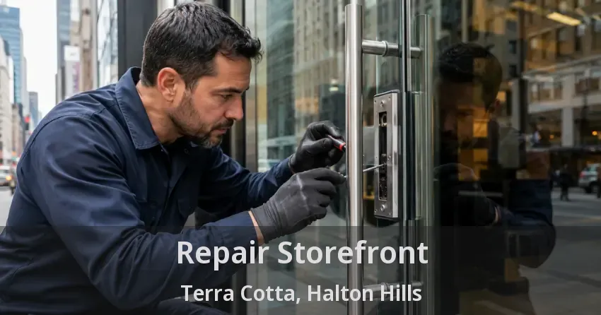 Repair Storefront Terra Cotta, Halton Hills - ON