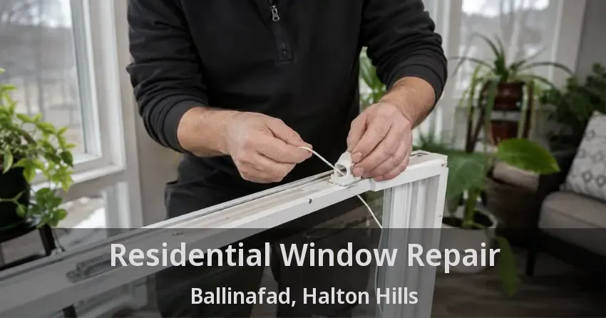 Residential Window Repair Ballinafad, Halton Hills - ON