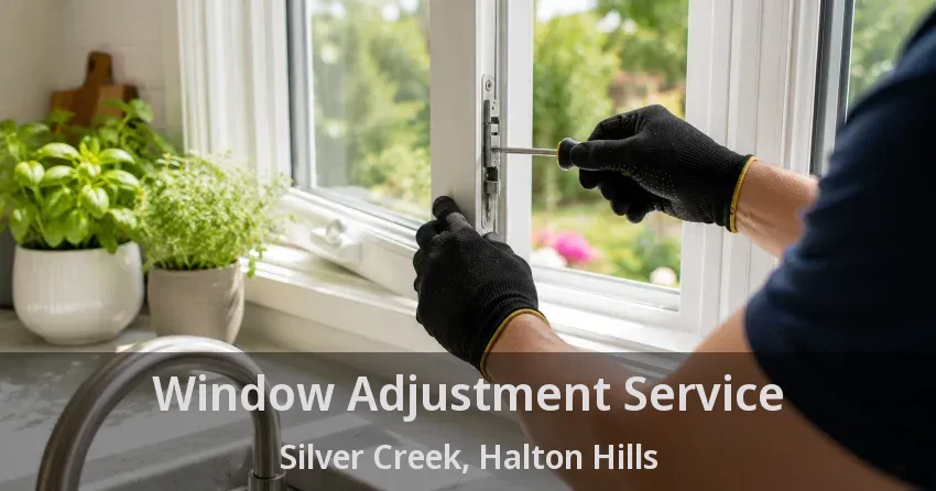 Window Adjustment Service Silver Creek, Halton Hills - ON